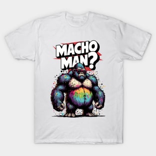 MACHO MAN - Expressive Gorilla T-Shirt